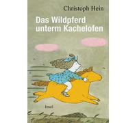 Christoph Hein Manfred Bofinge Das Wildpferd unterm Kachelofe (Copertina rigida)