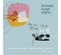 Christoph Irniger Pilgrim Italian Circus Story (CD) Album