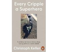 Christoph Keller Every Cripple a Superhero (Tascabile)