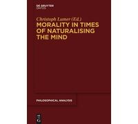 Christoph Lumer Morality in Times of Naturalising the Mind (Copertina rigida)