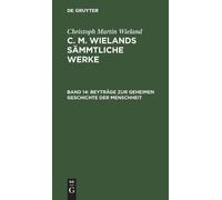 Christoph Martin W Beyträge Zur Geheimen Geschichte Der Mens (Copertina rigida)
