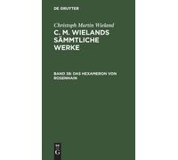 Christoph Martin Wieland Das Hexameron von Rosenhain (Copertina rigida)