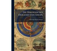 Christoph Martin Wieland Die Dialogen des Diogenes von Sinope (Tascabile)