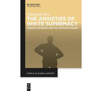 Christoph Marx The Anxieties of White Supremacy (Copertina rigida)