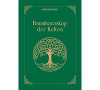 Christoph Matzl Baumhoroskop der Kelten: Schmuckausgabe Die (Copertina rigida)