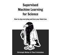 Christoph Molnar Timo Freiesle Supervised Machine Learning for Scie (Tascabile)