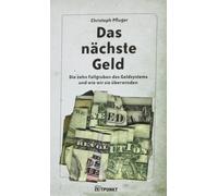 Christoph Pflug Das nächste Geld: die zehn Fallgruben des Geldsystem (Tascabile)