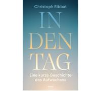 Christoph Ribba In den Tag: Eine kurze Geschichte des Aufwachens Für al (Book)