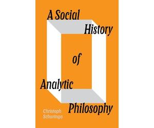 Christoph Schuringa A Social History of Analytic Philosophy (Copertina rigida)