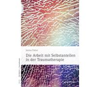Christoph Trunk Janina Die Arbeit mit Selbstanteilen in der Traumat (Tascabile)