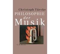 Christoph Türcke Philosophie der Musik (Copertina rigida)