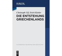Christoph Ulf Erich Kistler Die Entstehung Griechenlands (Tascabile)