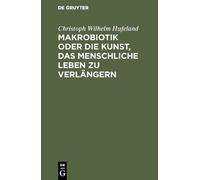 Christoph Wilhe Makrobiotik oder die Kunst, das menschliche L (Copertina rigida)