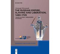 Christoph Witzenr The Russian Empire, Slaving and Liberation, 1480-1 (Tascabile)