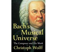 Christoph Wolff Bach's Musical Universe (Copertina rigida)