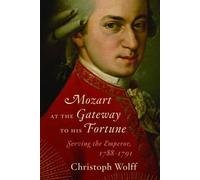 Christoph Wolff Mozart at the Gateway to His Fortune (Copertina rigida)