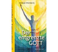 Christoph Wremb Der entgrenzte Gott: Warum wir allen Grund zu (Copertina rigida)