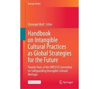 Christoph Wulf Handbook on Intangible Cultural Practices as G (Copertina rigida)