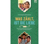 Christoph Zehen Was zählt, ist die Liebe: Neue Mutmach.Hoffnu (Copertina rigida)