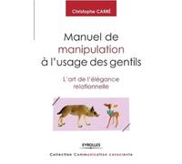 Christophe Carr Manuel de manipulation à l'usage des gentils: L'art (Tascabile)