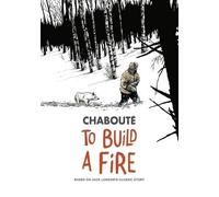 Christophe Chabouté To Build a Fire (Tascabile)