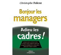 Christophe Falcoz Bonjour les managers, adieu les cadres (Tascabile)