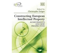 Christophe Geiger Constructing European Intellectual Property (Copertina rigida)