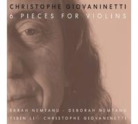 Christophe Giovaninetti Christophe Giovaninetti: 6 Pieces for Violins (CD) Album