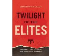 Christophe Guilluy Twilight of the Elites (Copertina rigida)