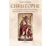 Libri Persico Fabio - Christophe. L'avventura Di Un Pellegrino Tra Medioevo E Ri