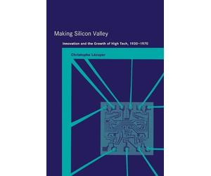 Christophe Lécuyer Making Silicon Valley (Tascabile) Inside Technology