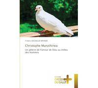 Christophe Munzihirwa: Un pèlerin de l'amour de Dieu au milieu des hommes