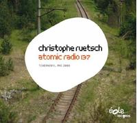 Christophe Ruetsch Atomic Radio 137, Tchernobyl Mai 2008 (CD)