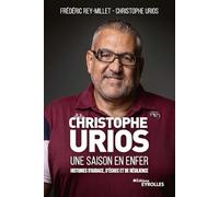 Christophe Urios, une saison en enfer: Histoires d'audace, d'échec et de résilience
