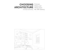 Christophe Van Choosing Architecture - Criticism, History and Theor (Tascabile)