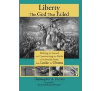 Christopher A Ferrara Liberty, the God That Failed (Copertina rigida)