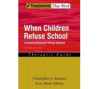 Christopher A. Kearney Anne Marie Albano When Children Refuse School (Tascabile)