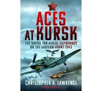 Christopher A Lawrence Aces at Kursk (Copertina rigida)