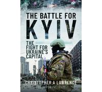 Christopher A Lawrence The Battle for Kyiv (Tascabile)