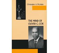 Christopher A. McAuley The Mind of Oliver C. Cox (Tascabile)