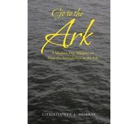 Christopher A Murray Christopher A. Murray Go to the Ark (Tascabile)