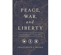Christopher A Preble Peace, War, and Liberty (Tascabile)