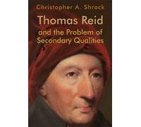 Christopher A. Shro Thomas Reid and the Problem of Secondary Qualiti (Tascabile)