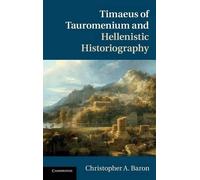 Christopher A. Timaeus of Tauromenium and Hellenistic Histor (Copertina rigida)