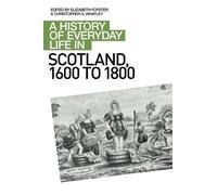 Christopher A Whatley Foyste A History of Everyday Life in Scotland (Tascabile)