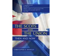 Christopher A Whatley The Scots and the Union (Tascabile)