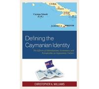 Christopher A. Williams Defining the Caymanian Identity (Tascabile)