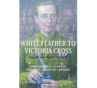 Christopher Ackroyd Edward Malet De White Feather to Victor (Copertina rigida)