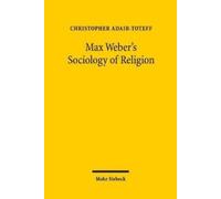 Christopher Adair-Toteff Max Weber's Sociology of Religion (Tascabile)
