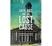 Christopher Alan Graham Faith, Race, and the Lost Cause (Tascabile)